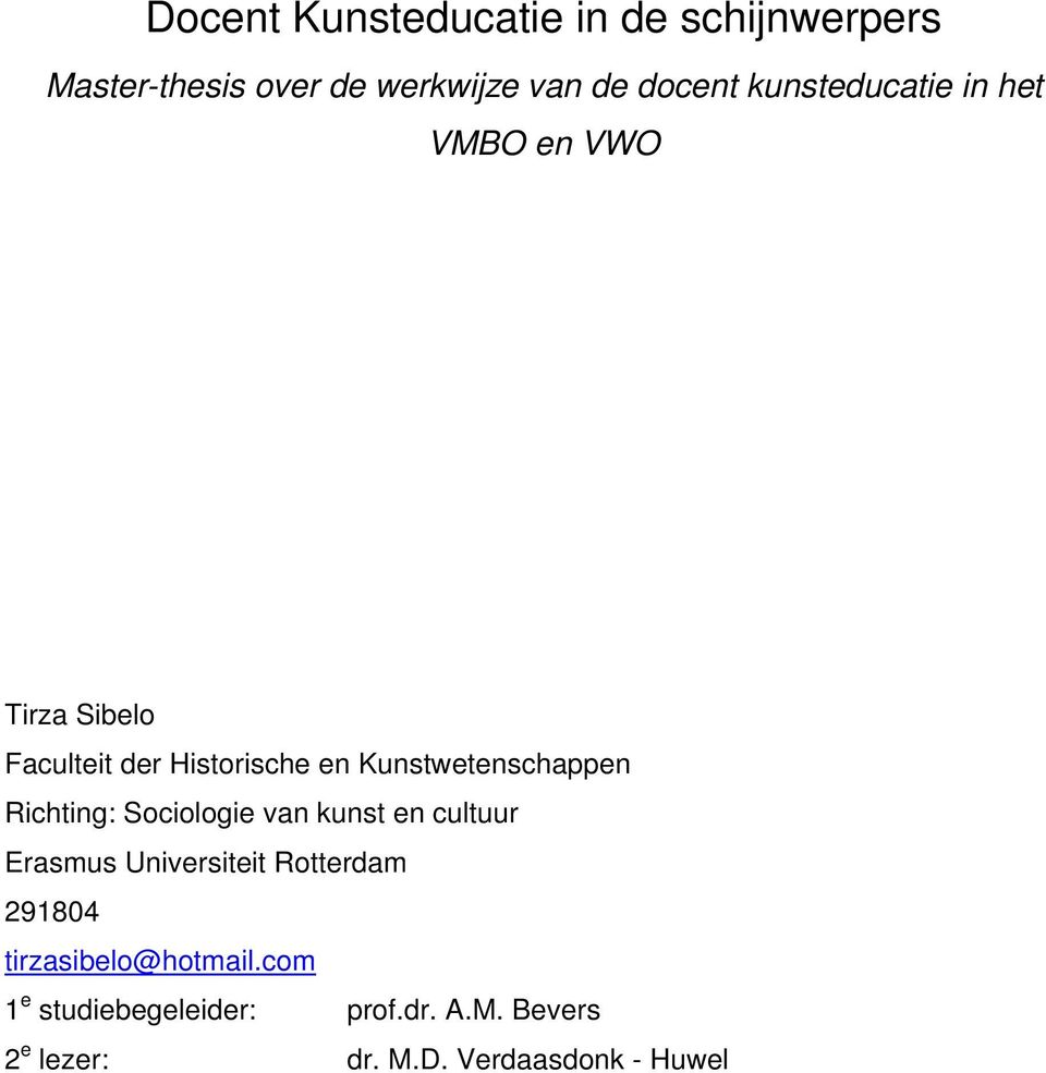 Kunstwetenschappen Richting: Sociologie van kunst en cultuur Erasmus Universiteit Rotterdam