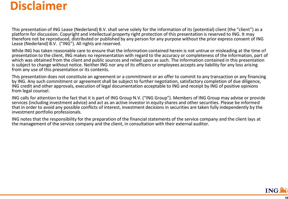 It may therefore not be reproduced, distributed or published by any person for any purpose without the prior express consent of ING Lease (Nederland) B.V. ( ING ). All rights are reserved.