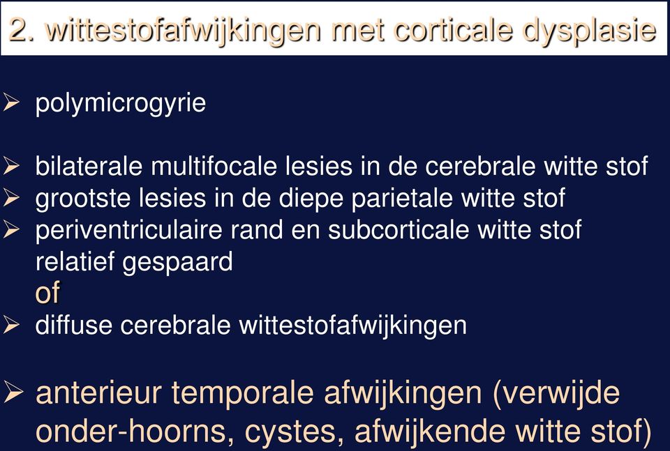 periventriculaire rand en subcorticale witte stof relatief gespaard of diffuse cerebrale