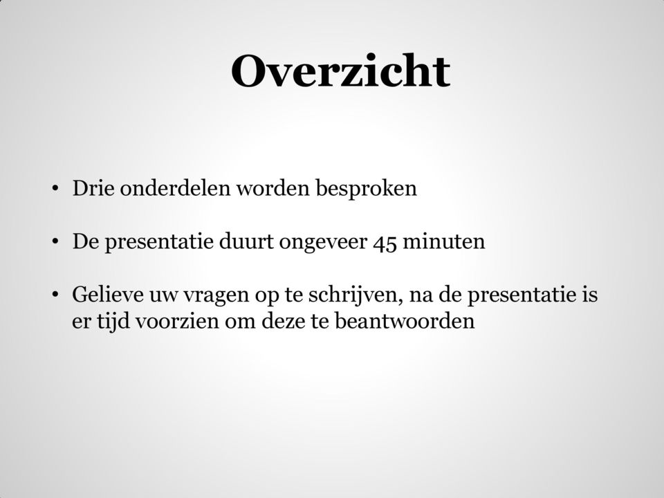 Gelieve uw vragen op te schrijven, na de