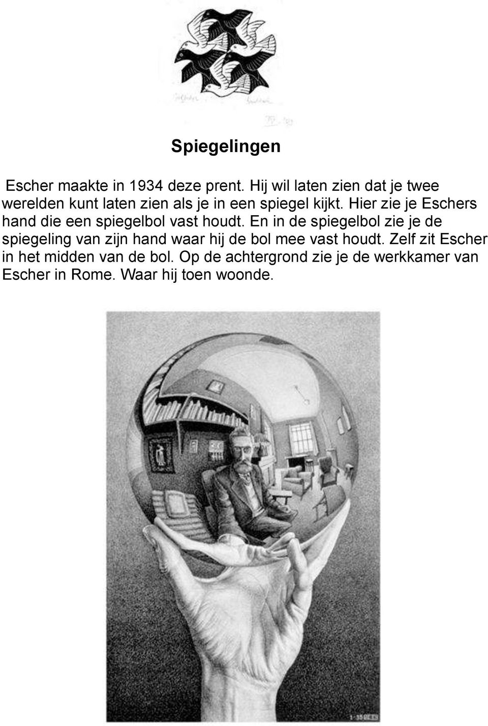Hier zie je Eschers hand die een spiegelbol vast houdt.