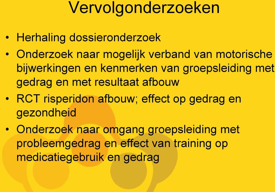 afbouw RCT risperidon afbouw; effect op gedrag en gezondheid Onderzoek naar omgang