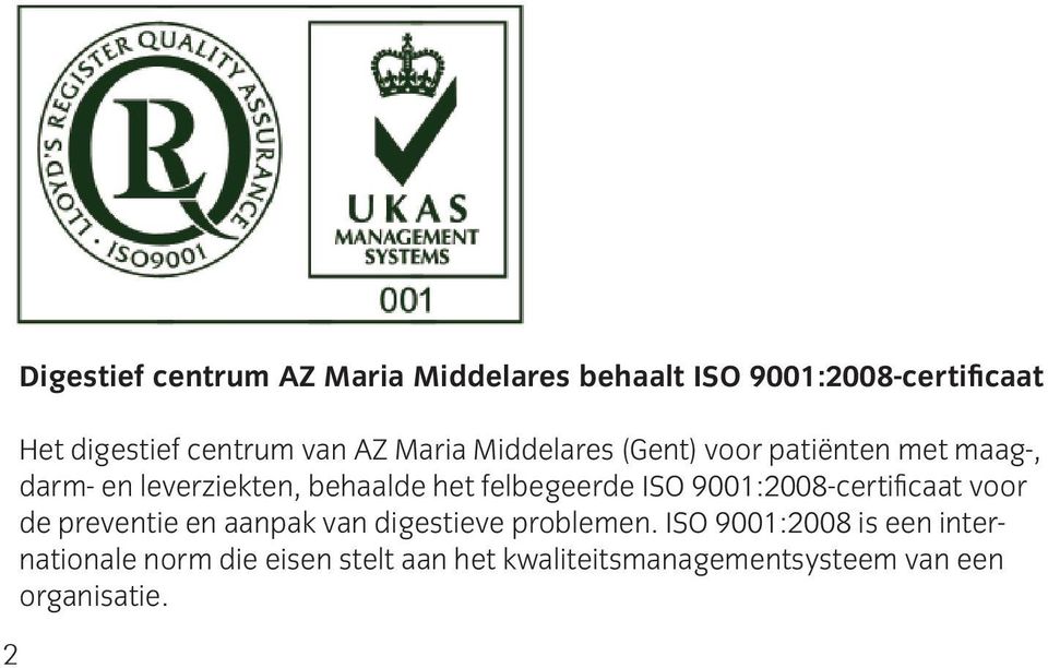 felbegeerde ISO 9001:2008-certificaat voor de preventie en aanpak van digestieve problemen.