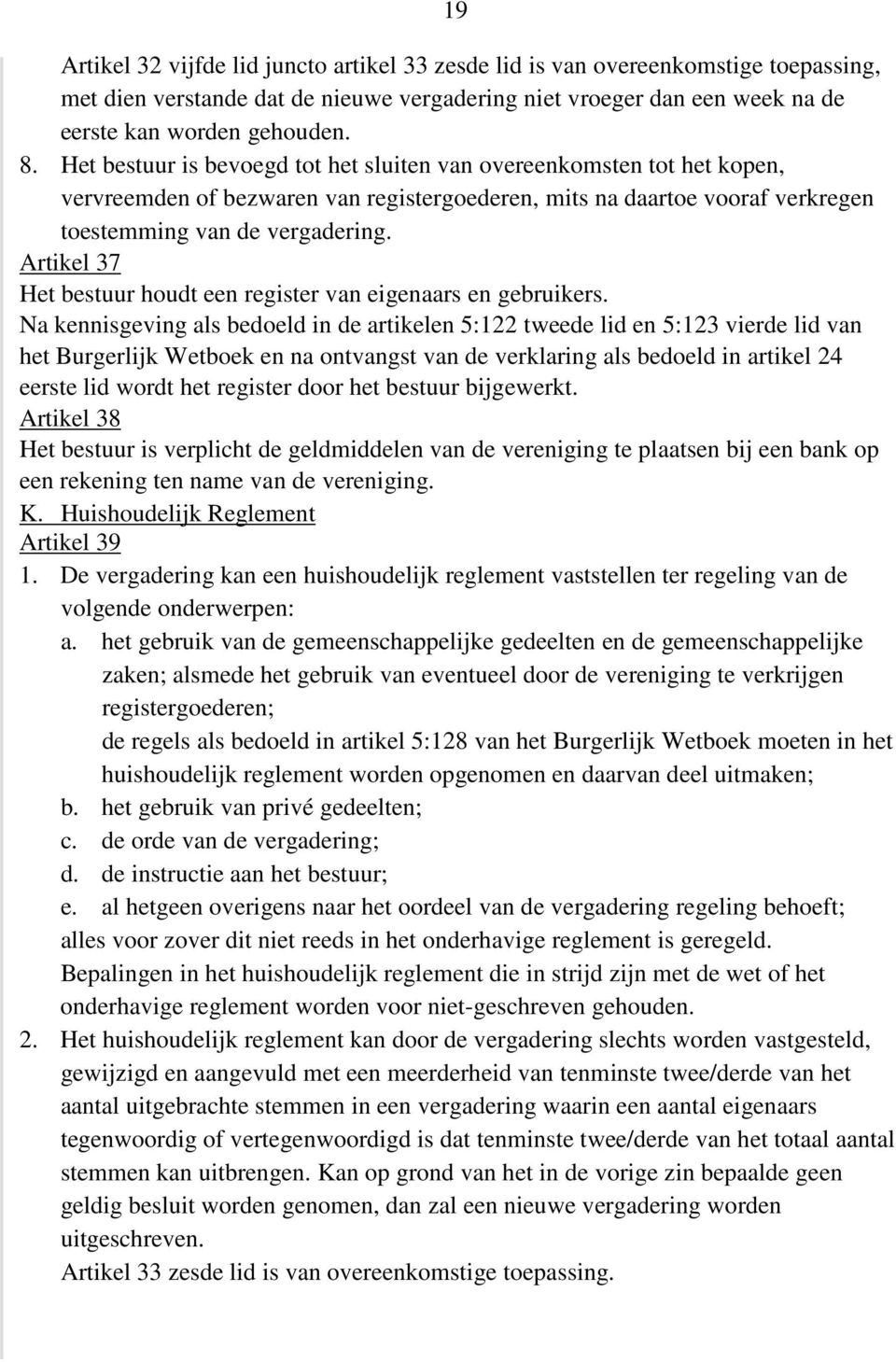 Artikel 37 Het bestuur houdt een register van eigenaars en gebruikers.