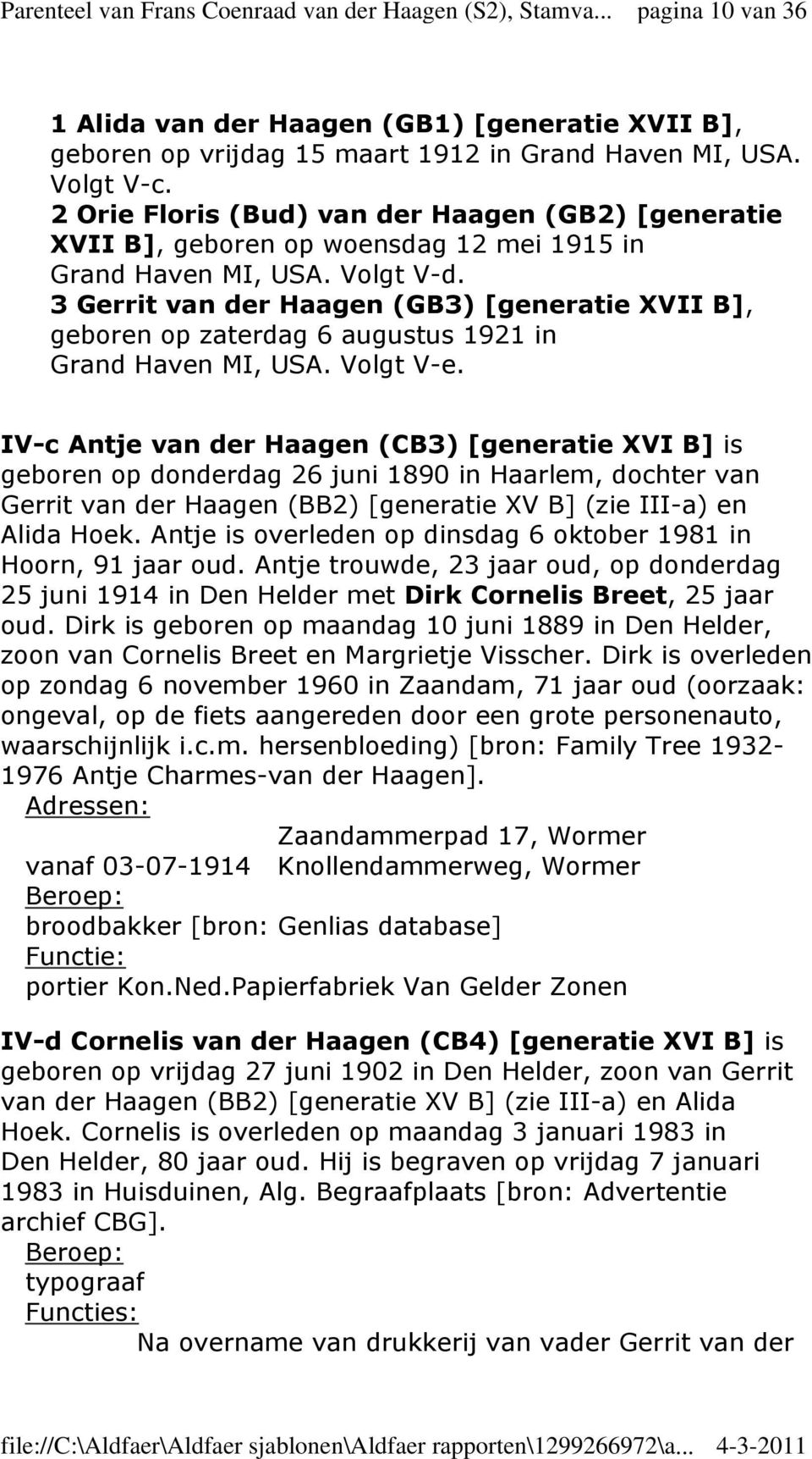 3 Gerrit van der Haagen (GB3) [generatie XVII B], geboren op zaterdag 6 augustus 1921 in Grand Haven MI, USA. Volgt V-e.