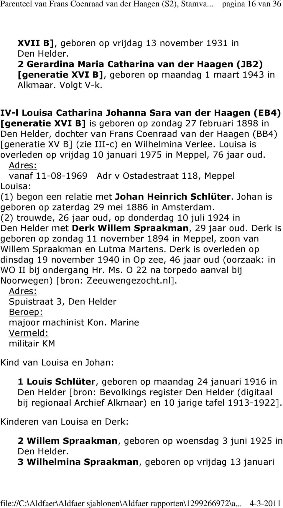 III-c) en Wilhelmina Verlee. Louisa is overleden op vrijdag 10 januari 1975 in Meppel, 76 jaar oud.