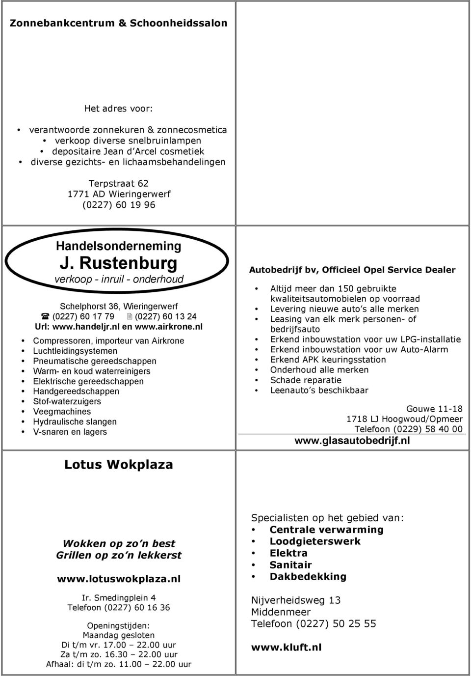 Rustenburg verkoop - inruil - onderhoud Schelphorst 36, Wieringerwerf (0227) 60 17 79 (0227) 60 13 24 Url: www.handeljr.nl en www.airkrone.