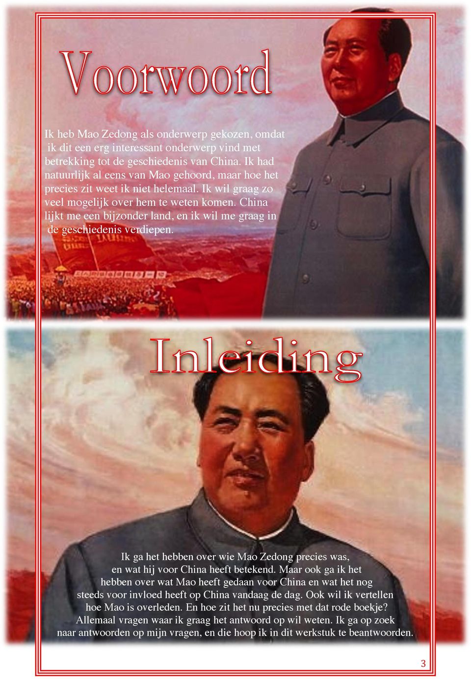 China lijkt me een bijzonder land, en ik wil me graag in de geschiedenis verdiepen. Ik ga het hebben over wie Mao Zedong precies was, en wat hij voor China heeft betekend.