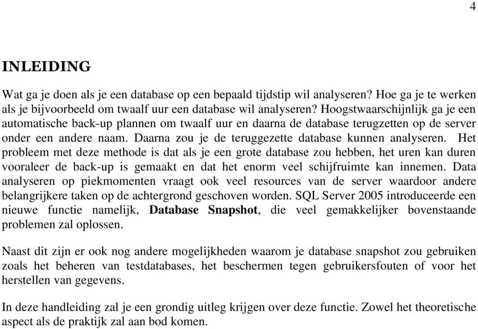 Daarna zou je de teruggezette database kunnen analyseren.