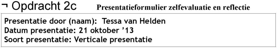 (naam): Tessa van Helden Datum presentatie: