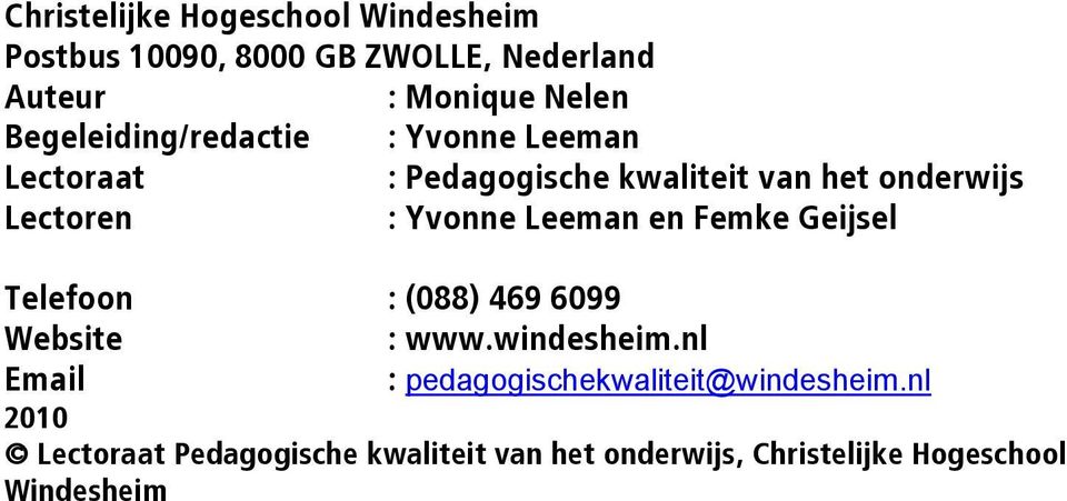 Yvonne Leeman en Femke Geijsel Telefoon : (088) 469 6099 Website : www.windesheim.