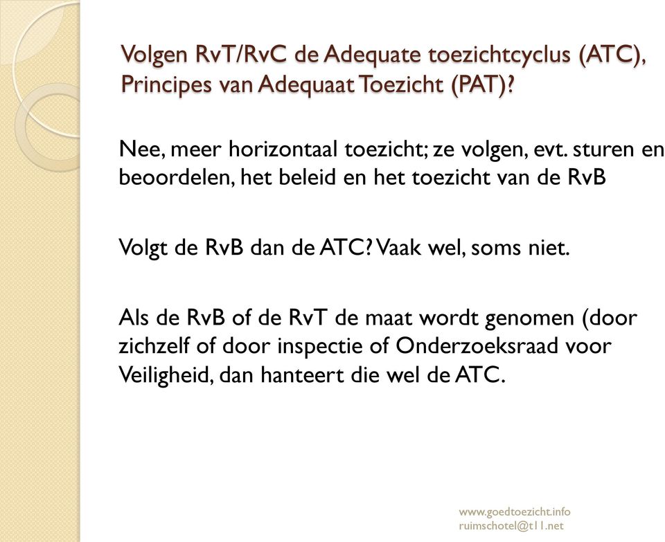 sturen en beoordelen, het beleid en het toezicht van de RvB Volgt de RvB dan de ATC?