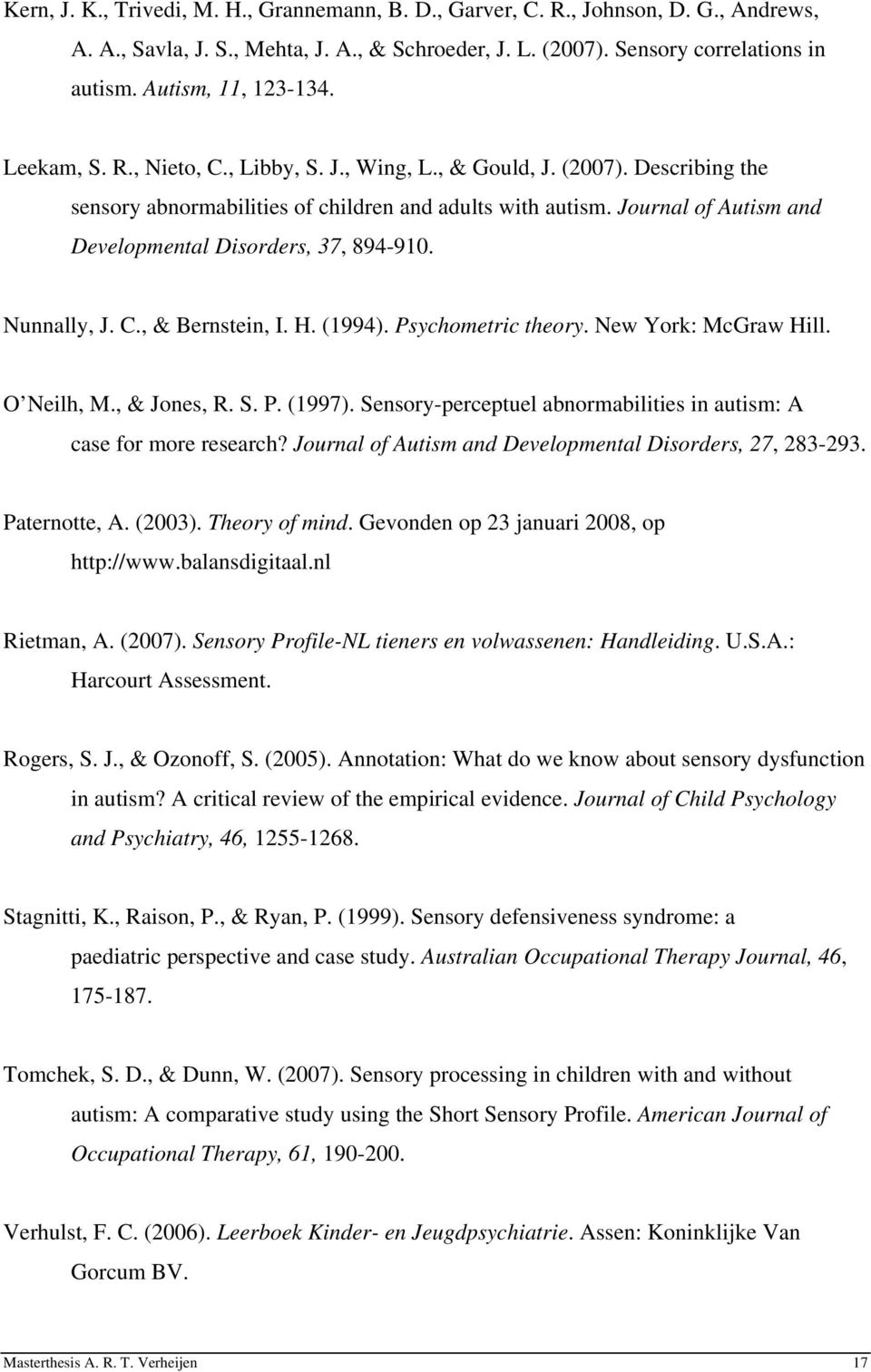 Journal of Autism and Developmental Disorders, 37, 894-910. Nunnally, J. C., & Bernstein, I. H. (1994). Psychometric theory. New York: McGraw Hill. O Neilh, M., & Jones, R. S. P. (1997).