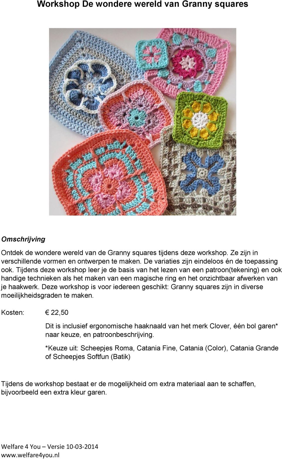 Tijdens deze workshop leer je de basis van het lezen van een patroon(tekening) en ook handige technieken als het maken van een magische ring en het onzichtbaar afwerken van je haakwerk.