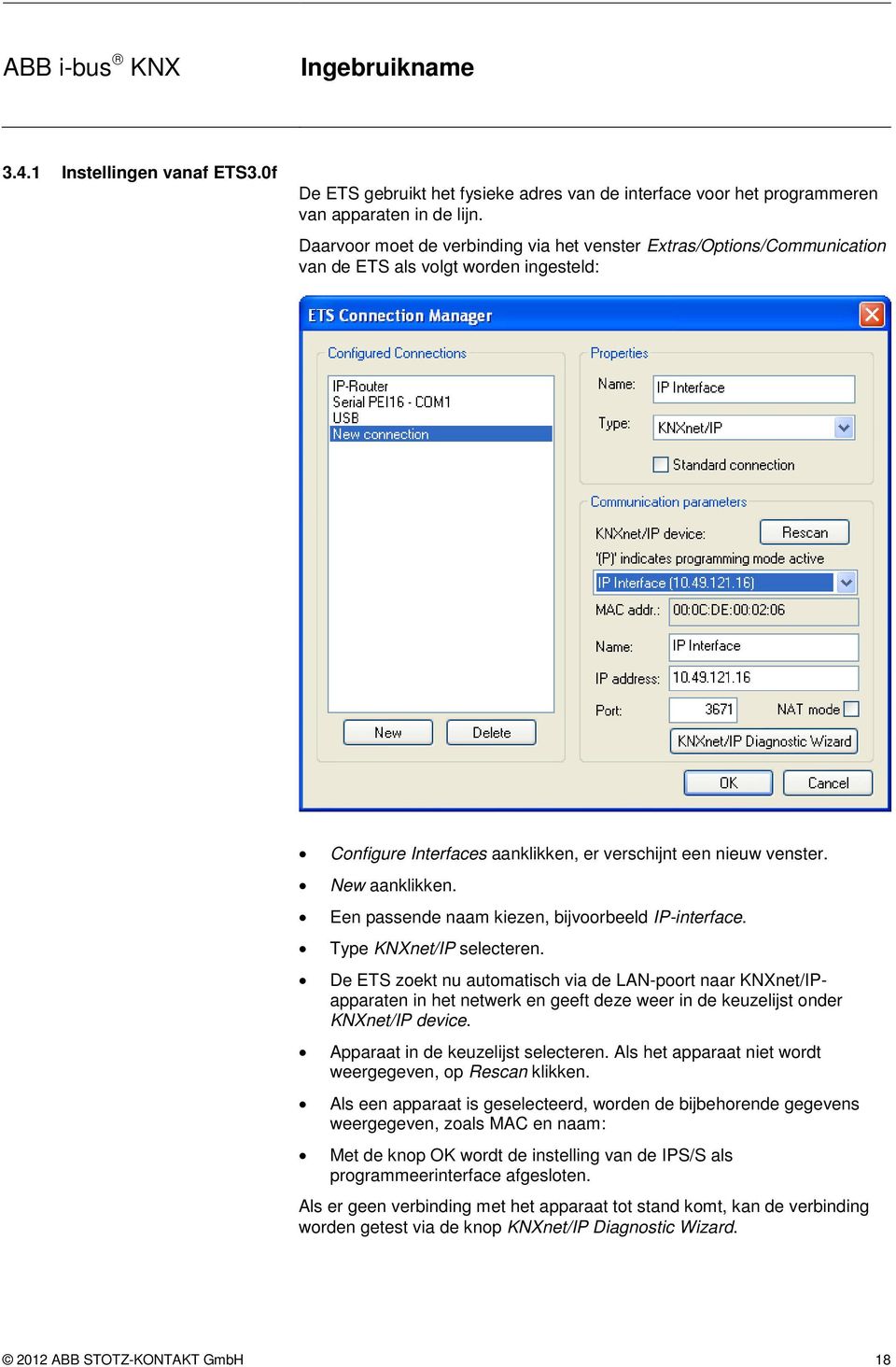 Een passende naam kiezen, bijvoorbeeld IP-interface. Type KNXnet/IP selecteren.