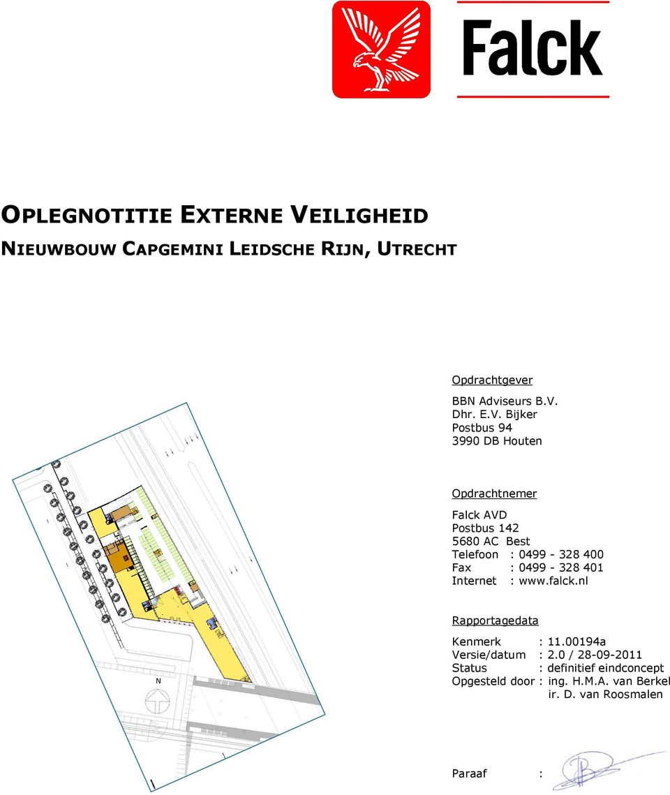 400 Fax : 0499-328 401 Internet : www.falck.nl Rapportagedata Kenmerk : 11.00194a Versie/datum : 2.