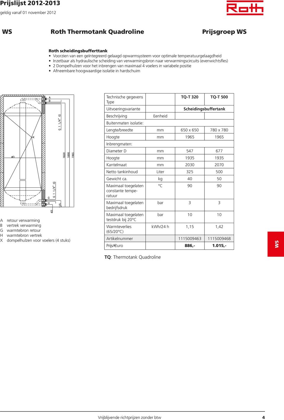 vertrek verwarming G warmtebron retour H warmtebron vertrek TQ-T 320 TQ-T 500 Scheidingsbuffertank