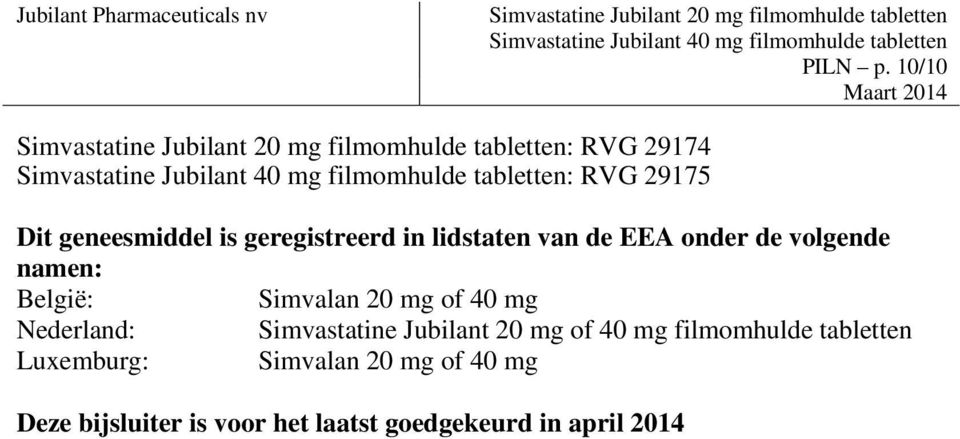 van de EEA onder de volgende namen: België: Simvalan 20 mg of 40 mg Nederland: