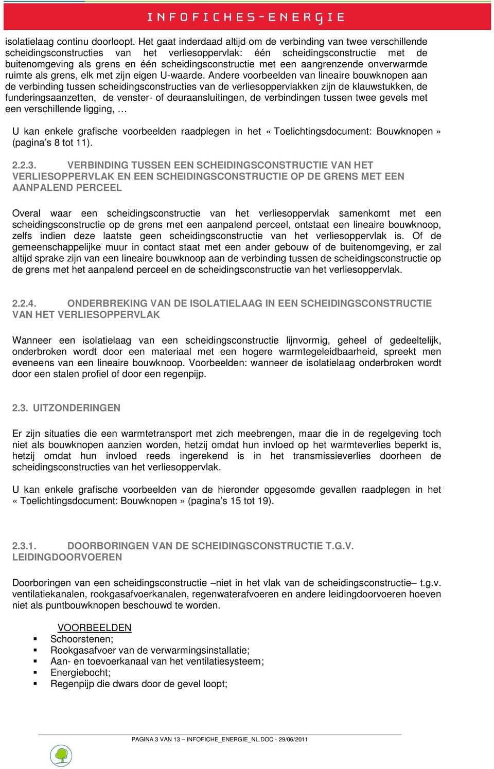 scheidingsconstructie met een aangrenzende onverwarmde ruimte als grens, elk met zijn eigen U-waarde.