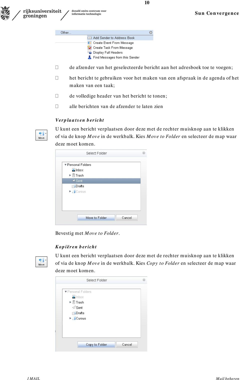 aan te klikken of via de knop Move in de werkbalk. Kies Move to Folder en selecteer de map waar deze moet komen. Bevestig met Move to Folder.