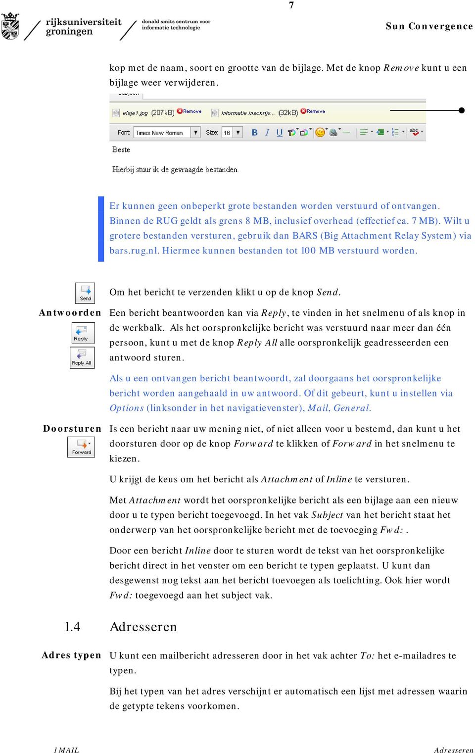 Hiermee kunnen bestanden tot 100 MB verstuurd worden. Om het bericht te verzenden klikt u op de knop Send.