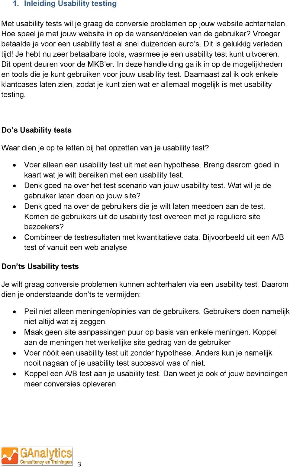 Dit opent deuren voor de MKB er. In deze handleiding ga ik in op de mogelijkheden en tools die je kunt gebruiken voor jouw usability test.