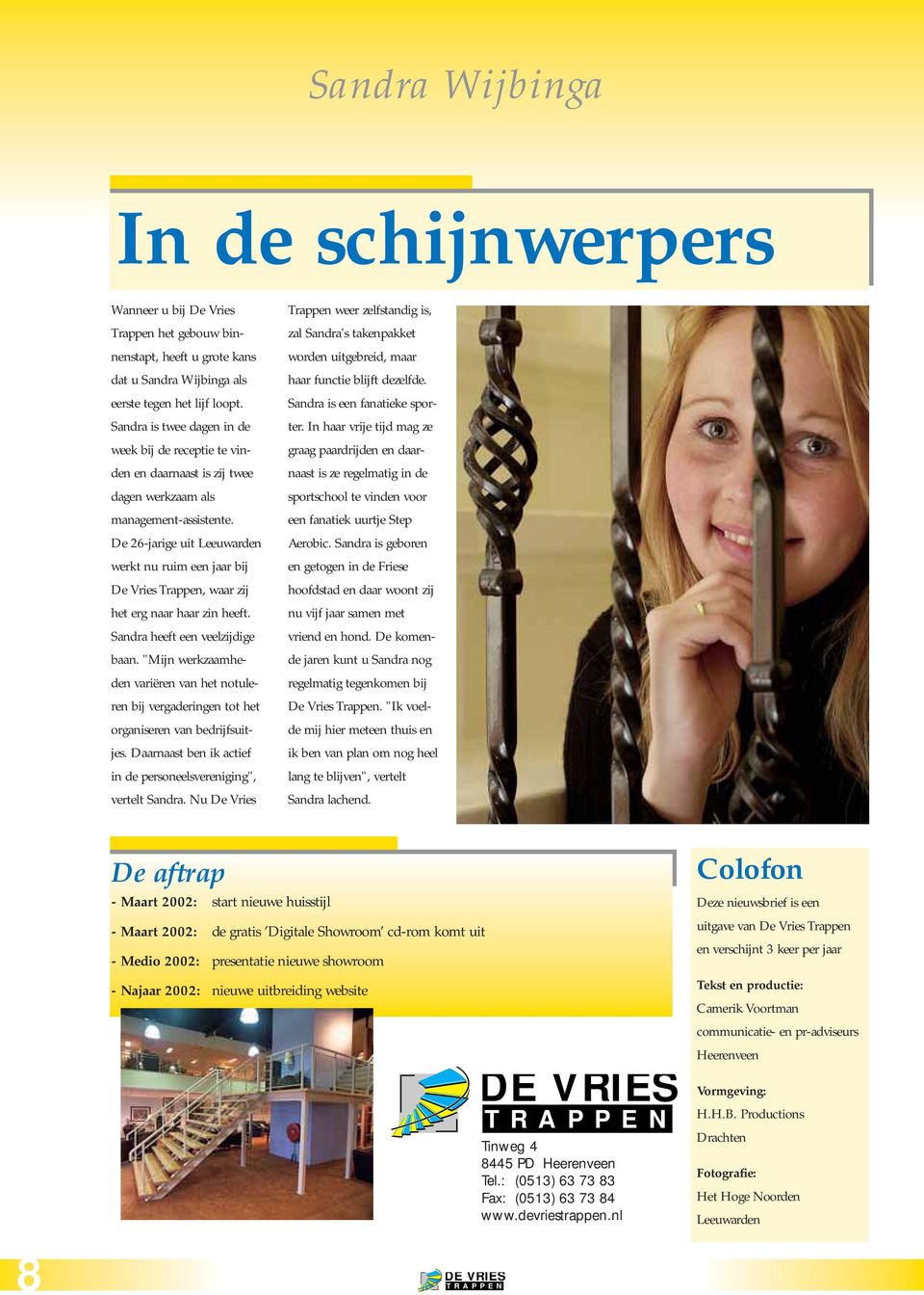 De 26-jarige uit Leeuwarden werkt nu ruim een jaar bij De Vries Trappen, waar zij het erg naar haar zin heeft. Sandra heeft een veelzijdige baan.