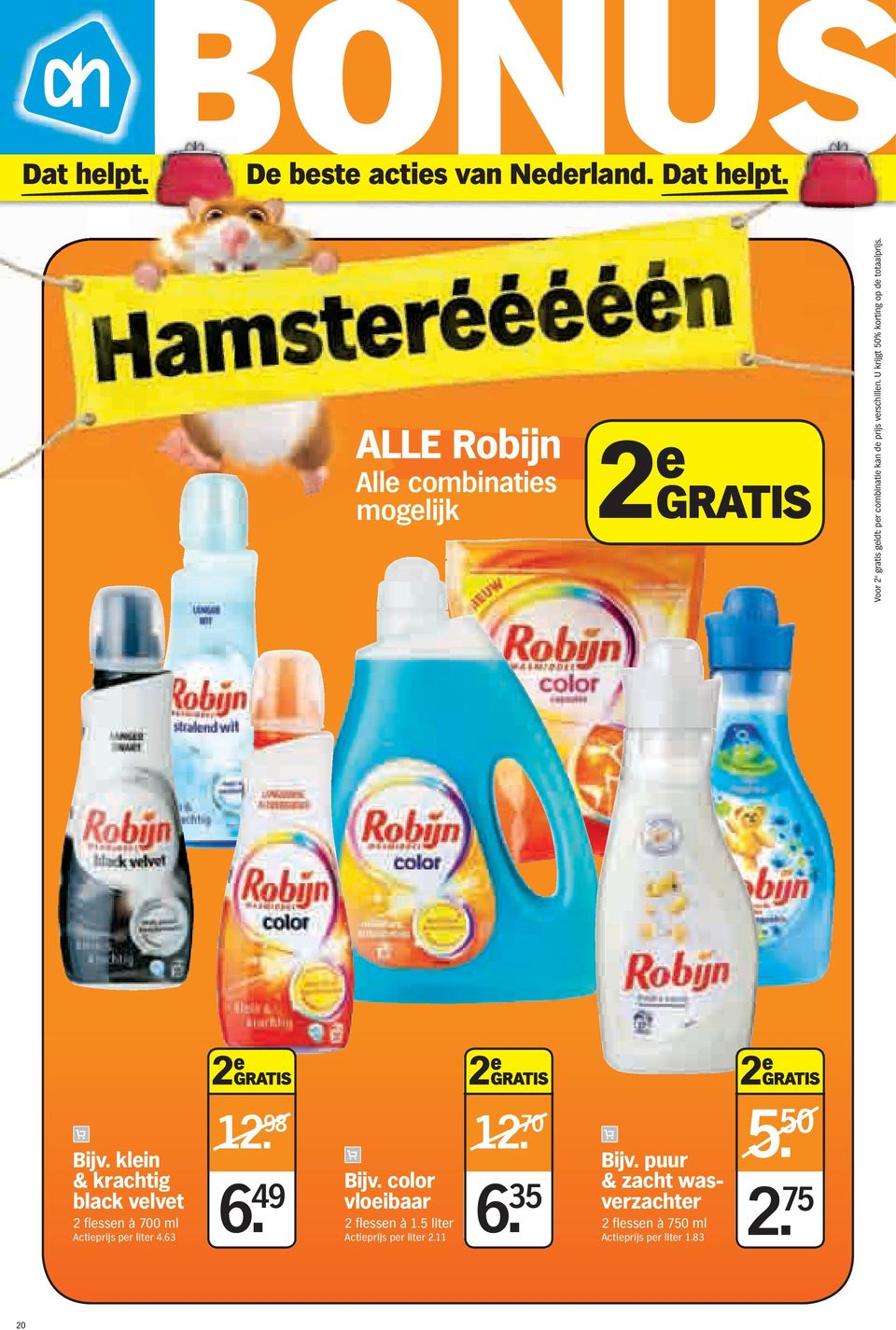 klein & krachtig black velvet 2 flessen à 700 ml Actieprijs per liter 4.63 12. 98 6. 12.70 Bijv.