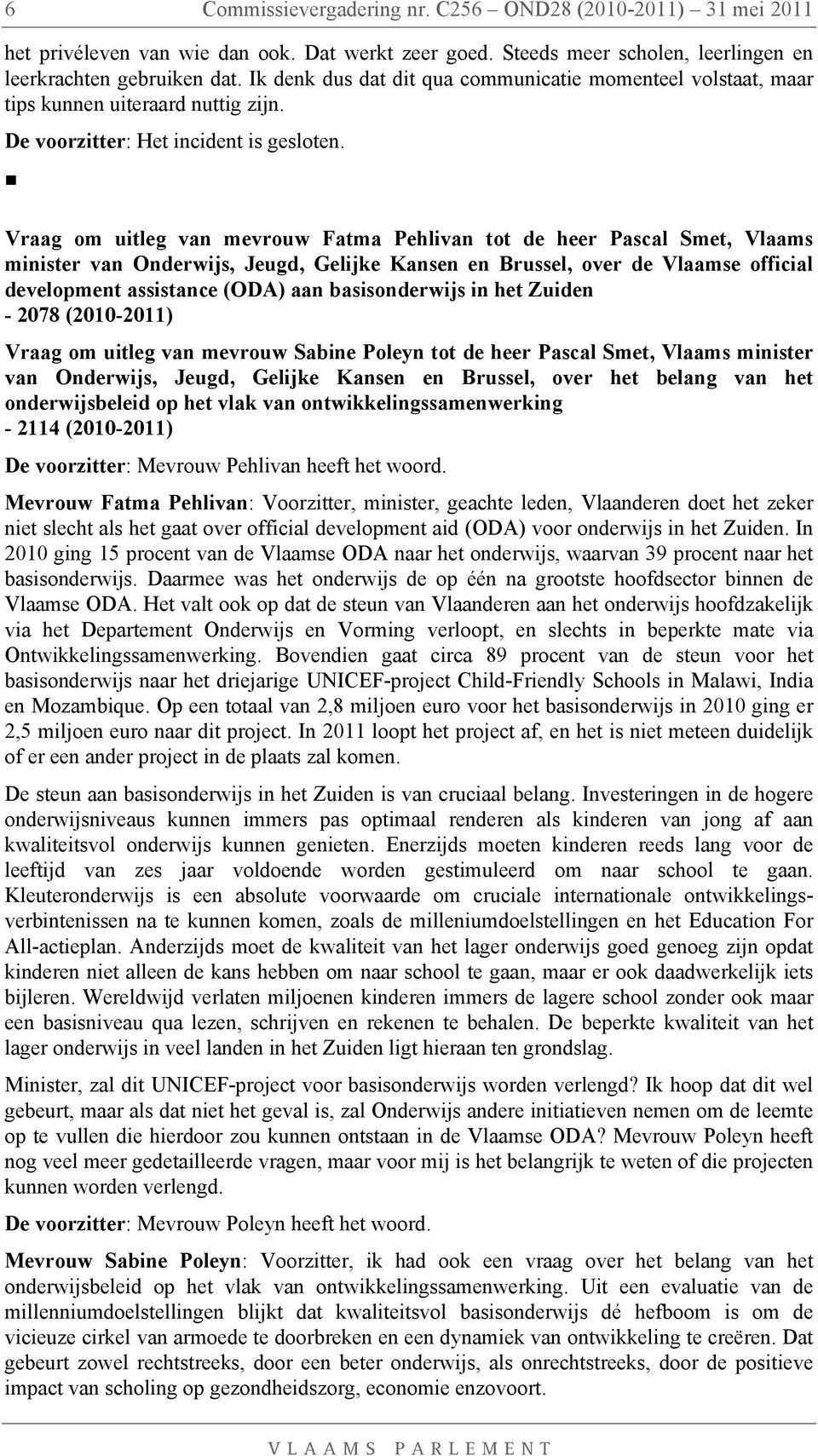 Vraag om uitleg van mevrouw Fatma Pehlivan tot de heer Pascal Smet, Vlaams minister van Onderwijs, Jeugd, Gelijke Kansen en Brussel, over de Vlaamse official development assistance (ODA) aan