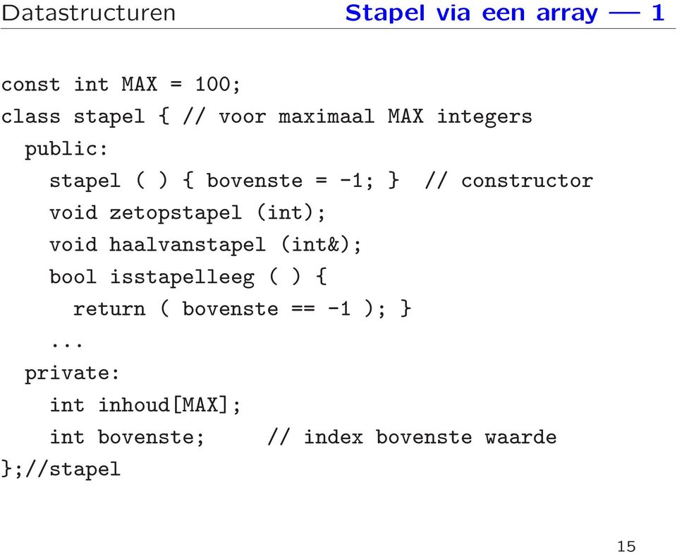 (int); void haalvanstapel (int&); bool isstapelleeg ( ) { return ( bovenste == -1