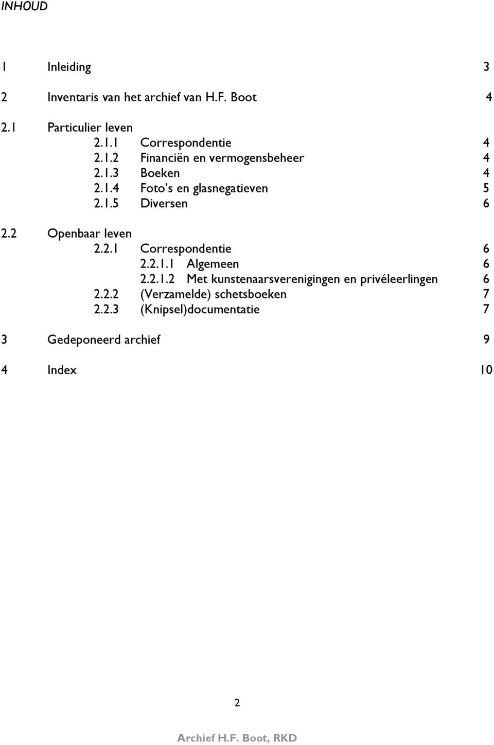 2 Openbaar leven 2.2.1 Correspondentie 6 2.2.1.1 Algemeen 6 2.2.1.2 Met kunstenaarsverenigingen en privéleerlingen 6 2.