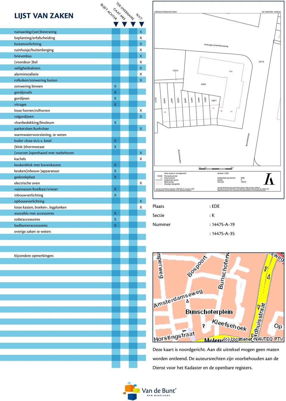 TER OVERNAME GAAT MEE BLIJFT ACHTER Uittreksel Kadastrale Kaart Uw referentie: verkoop tuinaanleg/(sier)bestrating beplanting/erfafscheiding buitenverlichting Verlengde Amsterdamseweg