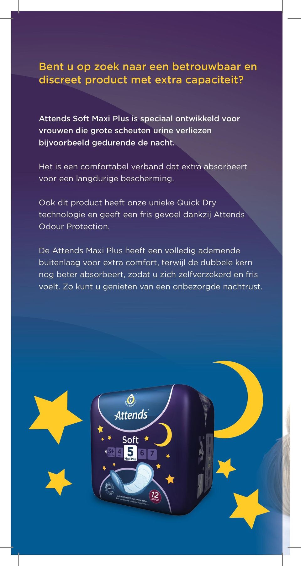 Het is een comfortabel verband dat extra absorbeert voor een langdurige bescherming.