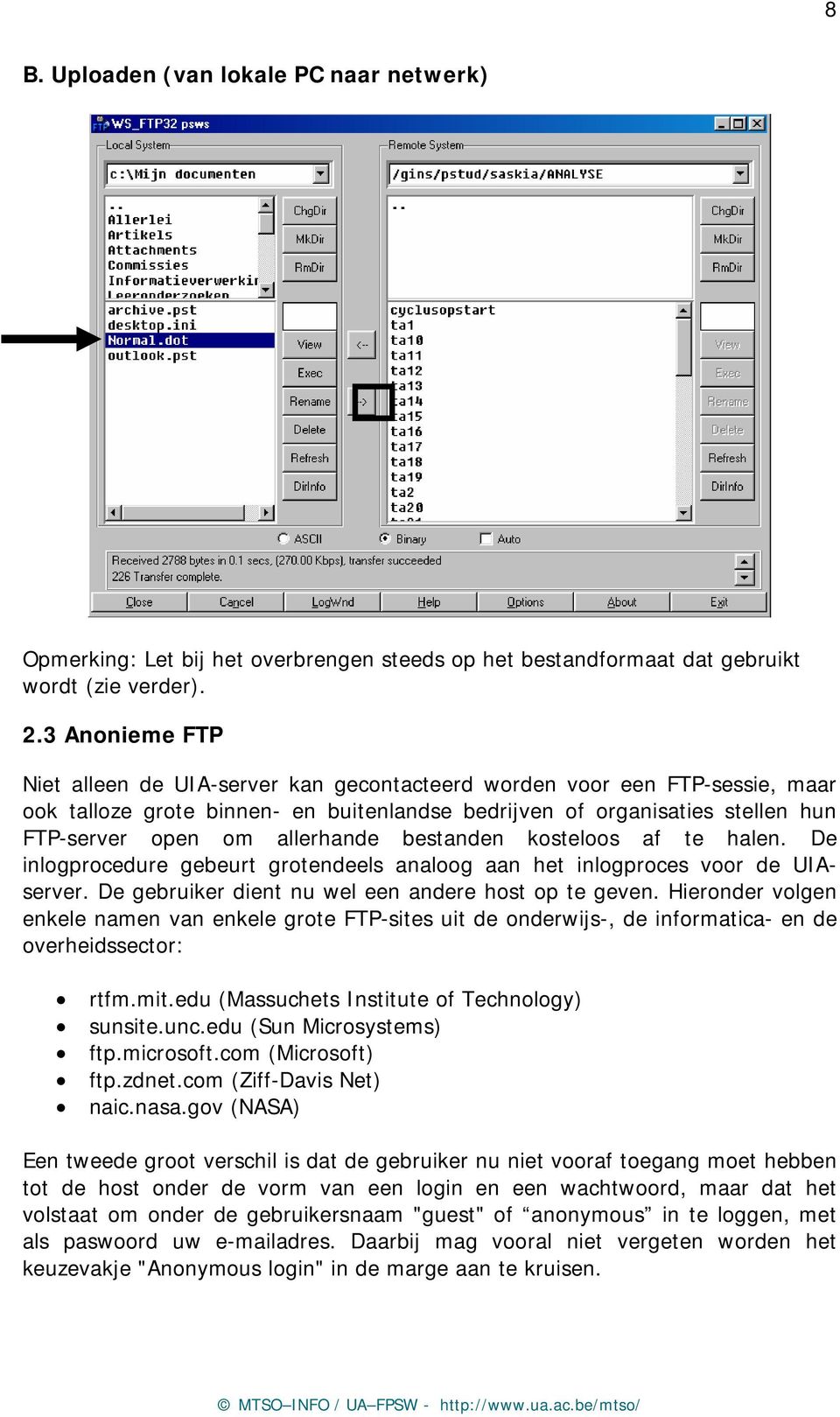 allerhande bestanden kosteloos af te halen. De inlogprocedure gebeurt grotendeels analoog aan het inlogproces voor de UIAserver. De gebruiker dient nu wel een andere host op te geven.