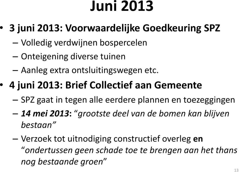 4 juni 2013: Brief Collectief aan Gemeente SPZ gaat in tegen alle eerdere plannen en toezeggingen 14 mei