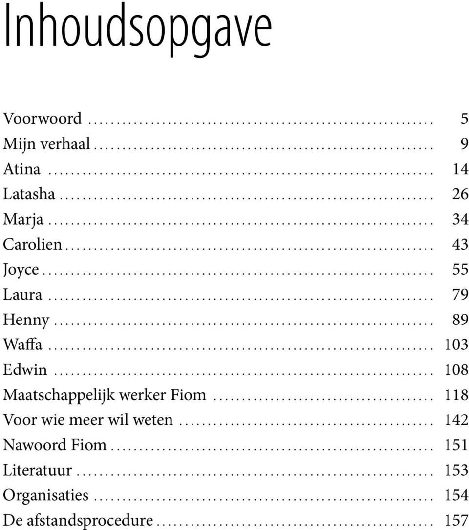 108 Maatschappelijk werker Fiom 118 Voor wie meer wil weten 142