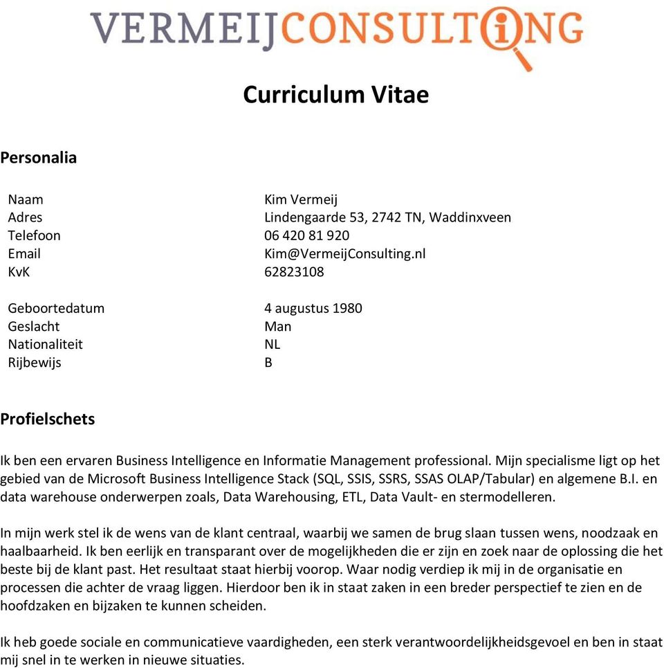 Mijn specialisme ligt op het gebied van de Microsoft Business Intelligence Stack (SQL, SSIS, SSRS, SSAS OLAP/Tabular) en algemene B.I. en data warehouse onderwerpen zoals, Data Warehousing, ETL, Data Vault- en stermodelleren.