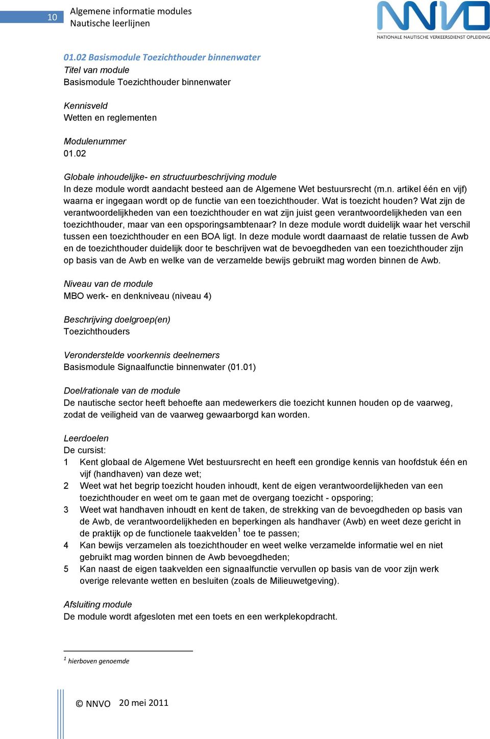 Wat is toezicht houden? Wat zijn de verantwoordelijkheden van een toezichthouder en wat zijn juist geen verantwoordelijkheden van een toezichthouder, maar van een opsporingsambtenaar?