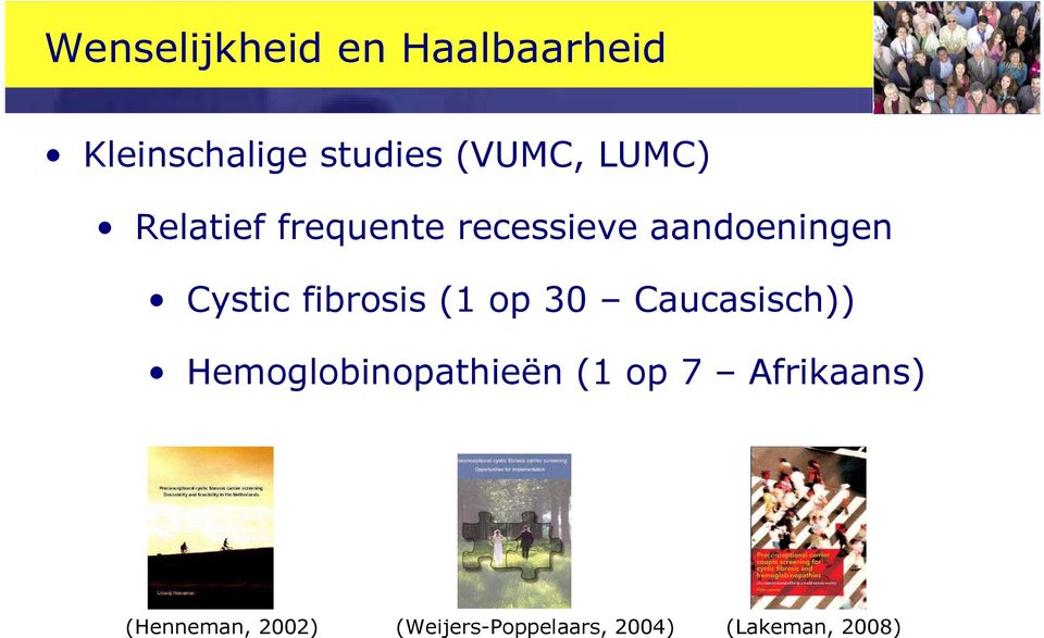 fibrosis (1 op 30 Caucasisch)) Hemoglobinopathieën (1 op 7