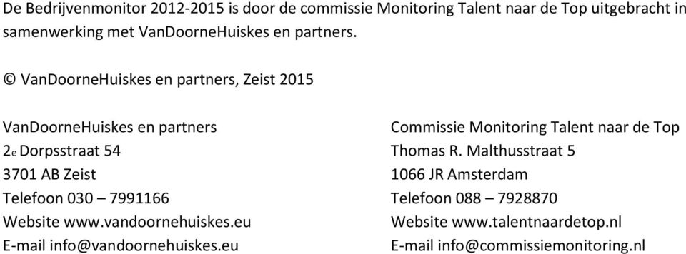 VanDoorneHuiskes en partners, Zeist 2015 VanDoorneHuiskes en partners Commissie Monitoring Talent naar de Top 2e Dorpsstraat