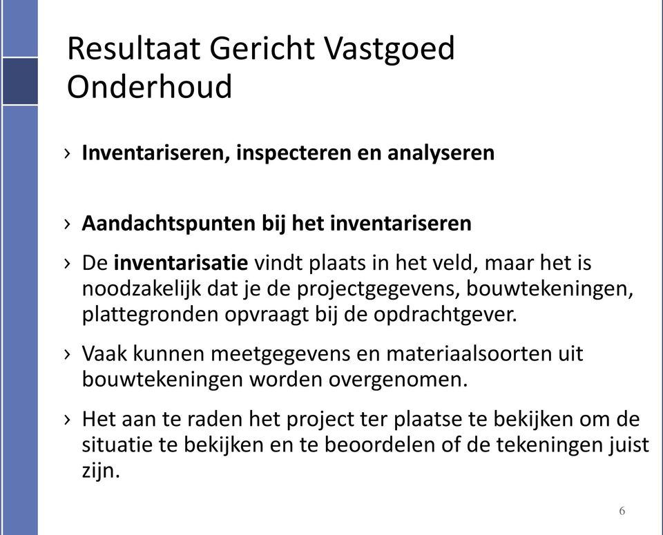 plattegronden opvraagt bij de opdrachtgever.