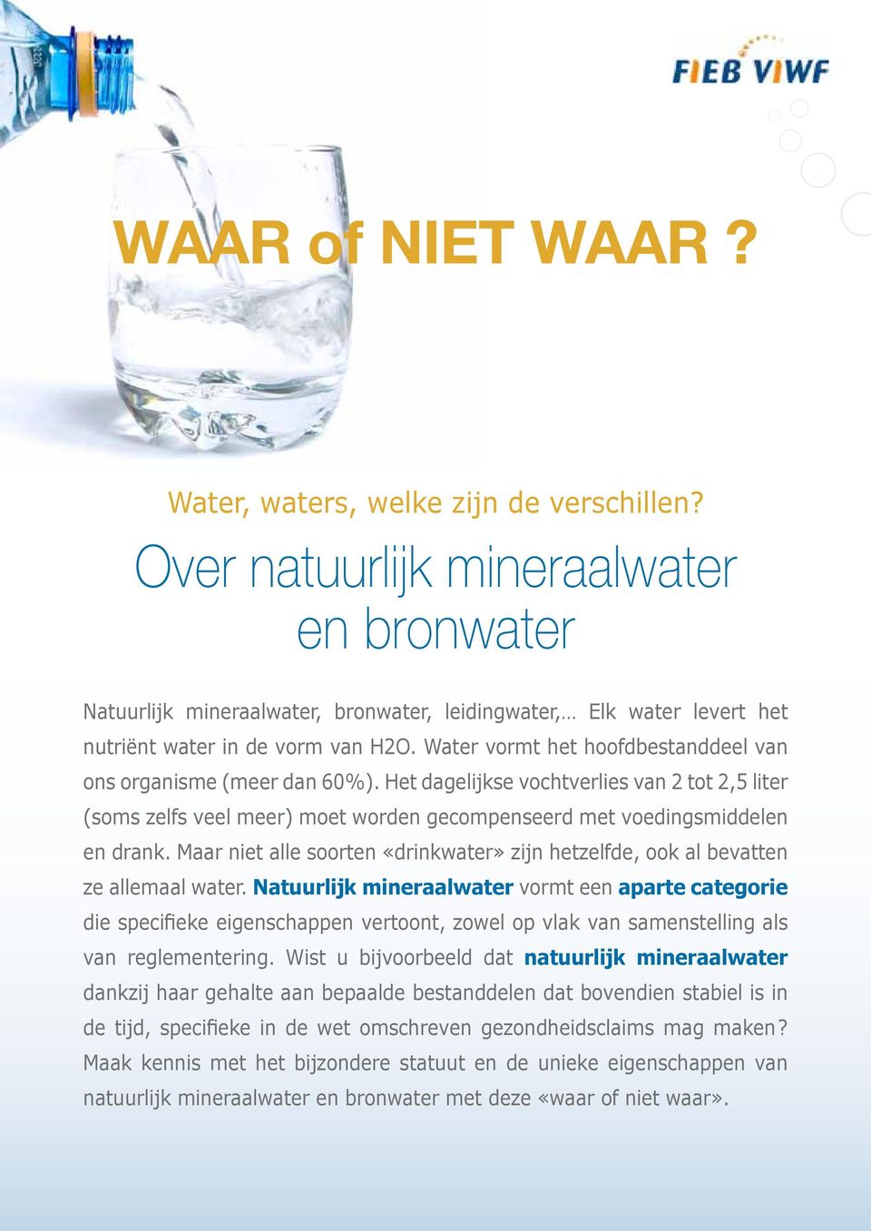 Maar niet alle soorten «drinkwater» zijn hetzelfde, ook al bevatten ze allemaal water.