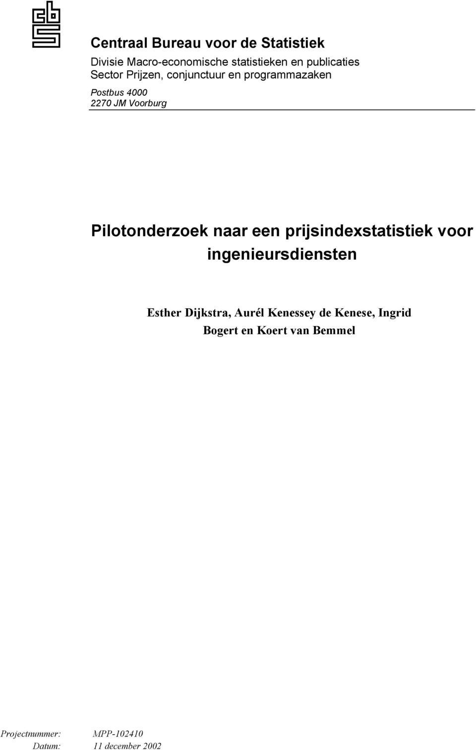 Pilotonderzoek naar een prijsindexstatistiek voor ingenieursdiensten Esther Dijkstra,