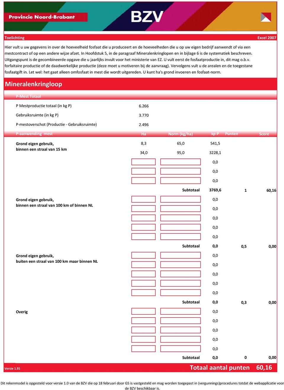 U vult eerst de fosfaatproductie in, dit mag o.b.v. forfaitaire productie of de daadwerkelijke productie (deze moet u motiveren bij de aanvraag).