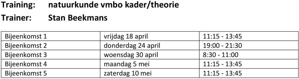 19:00-21:30 Bijeenkomst 3 woensdag 30 april 8:30-11:00