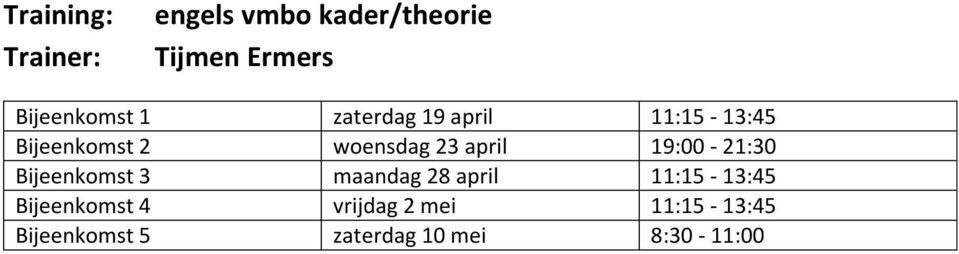 19:00-21:30 Bijeenkomst 3 maandag 28 april 11:15-13:45