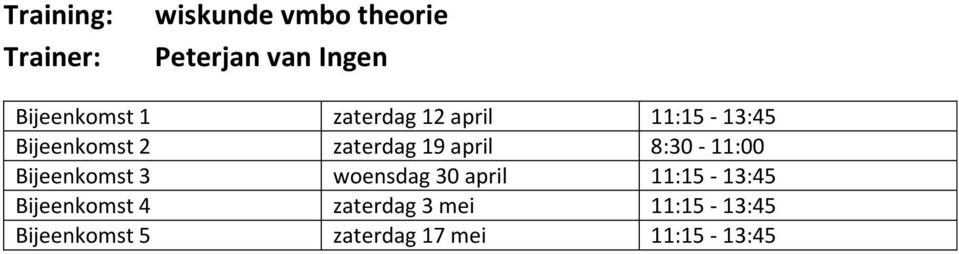 Bijeenkomst 3 woensdag 30 april 11:15-13:45 Bijeenkomst 4