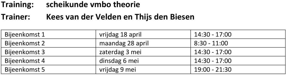 april 8:30-11:00 Bijeenkomst 3 zaterdag 3 mei 14:30-17:00