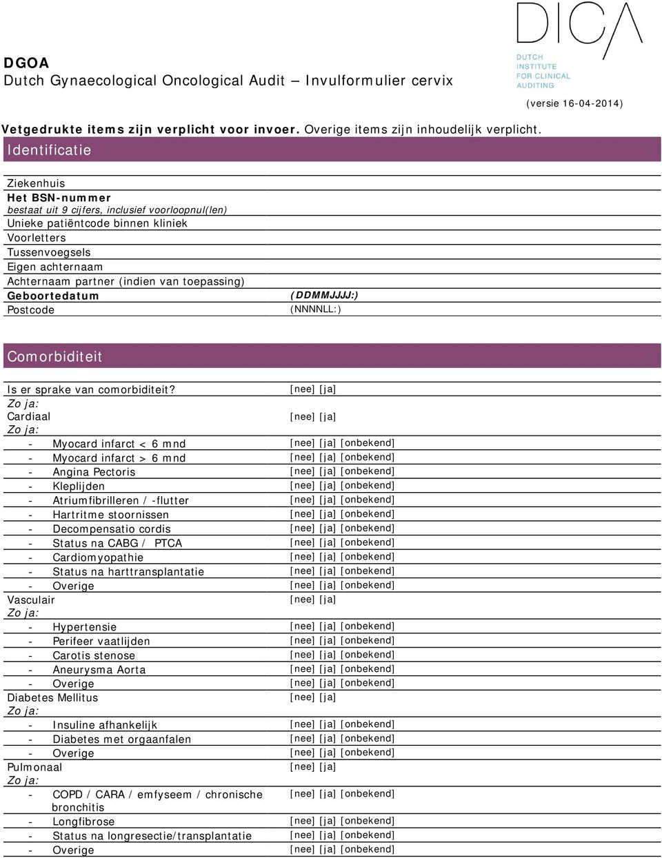 partner (indien van toepassing) Geboortedatum Postcode (NNNNLL:) Comorbiditeit Is er sprake van comorbiditeit?