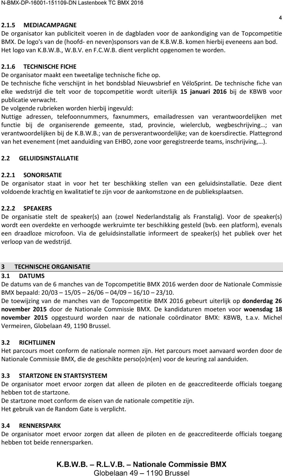 De technische fiche verschijnt in het bondsblad Nieuwsbrief en VéloSprint.